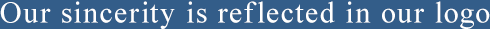 Our sincerity is reflected in our logo